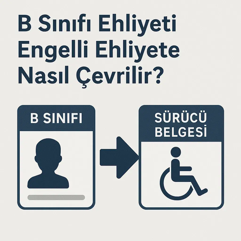 B Sınıfı Ehliyeti Engelli Ehliyete Nasıl Çevrilir?