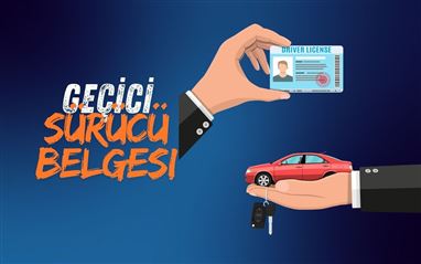 Geçici Sürücü Belgesi Nedir Ne İşe Yarar? Trafiğe Çıkılır mı?