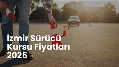 İzmir Sürücü Kursu Fiyatları 2025