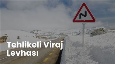 Tehlikeli Viraj Levhası - Görüldüğünde Ne Yapılmalı?